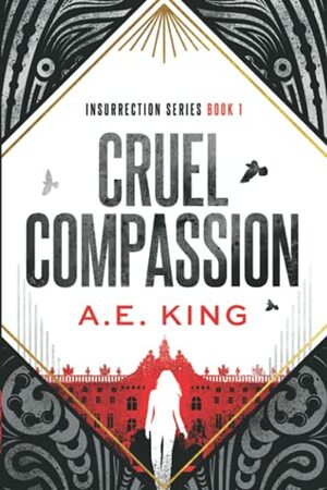 Cruel Compassion by A.E. King