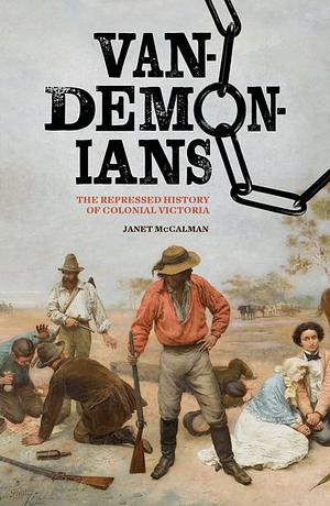 Vandemonians, the repressed history of colonial Victoria by Janet McCalman
