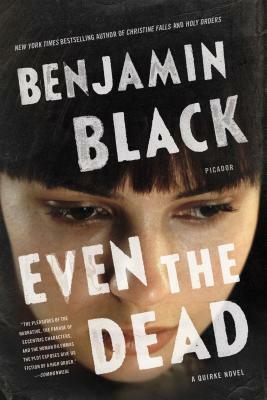 Even the Dead by Benjamin Black