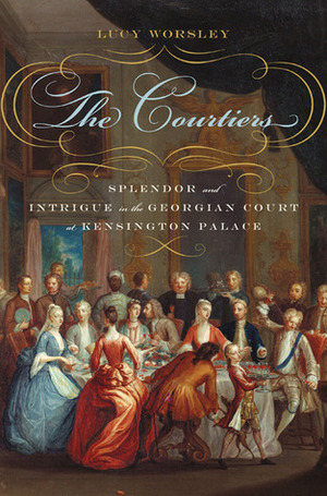 The Courtiers by Lucy Worsley