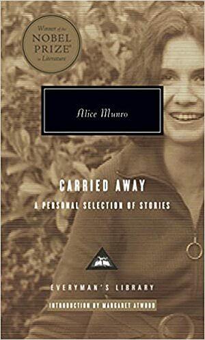Carried Away: A Selection of Stories by Alice Munro