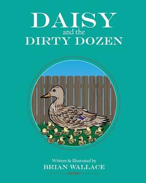 Daisy and the Dirty Dozen by Brian Wallace