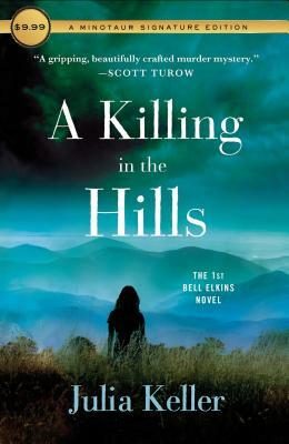 A Killing in the Hills: The First Bell Elkins Novel by Julia Keller