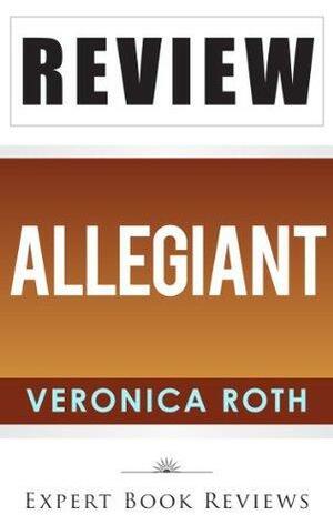 Allegiant (Divergent Series): by Veronica Roth -- Review by Expert Book Reviews