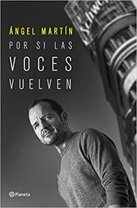 Por si las voces vuelven by Ángel Martín