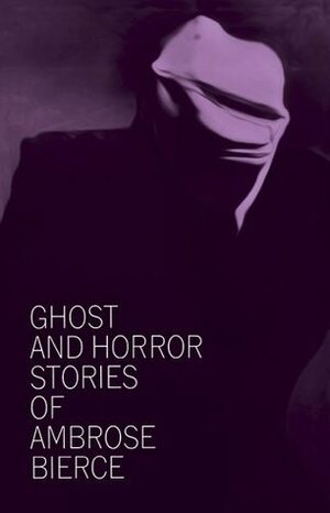 Ghost and Horror Stories of Ambrose Bierce by E.F. Bleiler, Ambrose Bierce