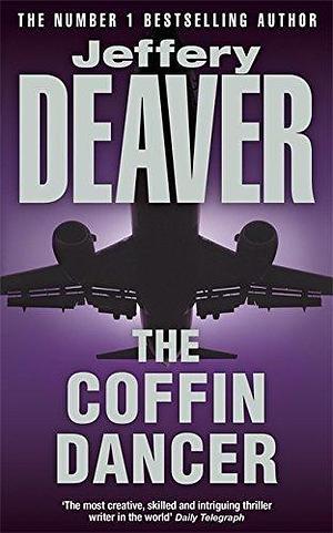 The Coffin Dancer: Lincoln Rhyme Book 2 by Jeffery Deaver by Jeffery Deaver, Jeffery Deaver