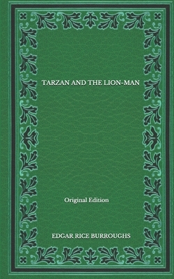 Tarzan And The Lion-Man - Original Edition by Edgar Rice Burroughs