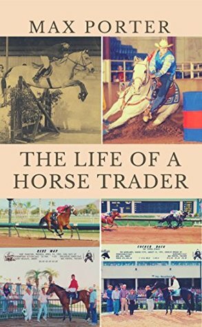 The Life of A Horse Trader by Max Porter