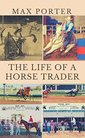 The Life of A Horse Trader by Max Porter