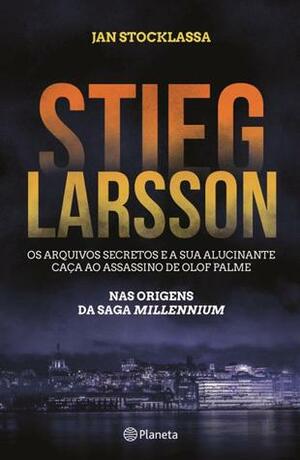 Stieg Larsson - Os Arquivos Secretos by Jan Stocklassa