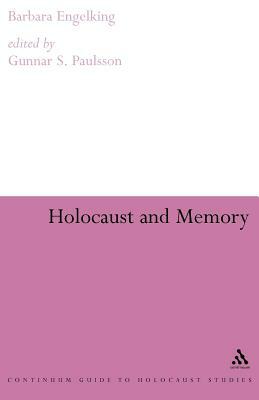 Holocaust and Memory by Barbara Engelking, Gunnar Paulsson