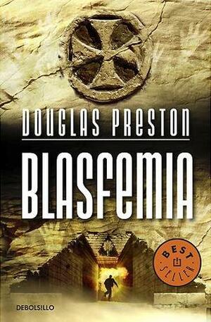 Blasfemia by Douglas Preston