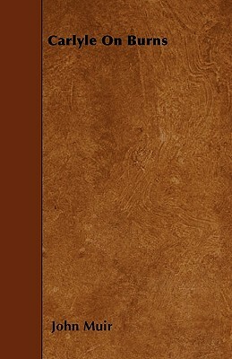 Carlyle On Burns by John Muir