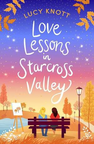 Love Lessons in Starcross Valley by Lucy Knott