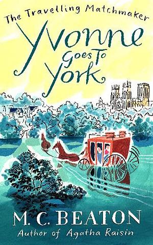 Yvonne Goes to York by M.C. Beaton