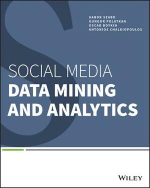 Social Media Data Mining and Analytics by Gabor Szabo, P. Oscar Boykin, Gungor Polatkan