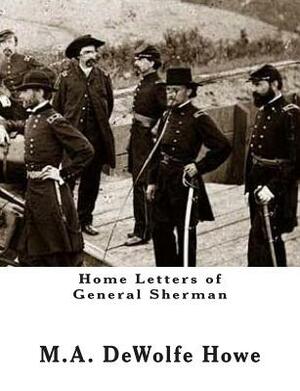 Home Letters of General Sherman by M. A. DeWolfe Howe