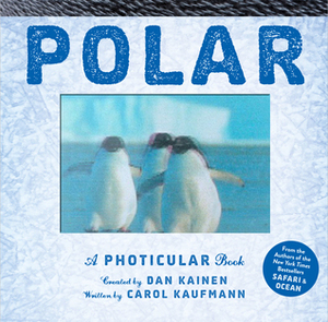 Polar: A Photicular Book by Dan Kainen, Carol Kaufmann