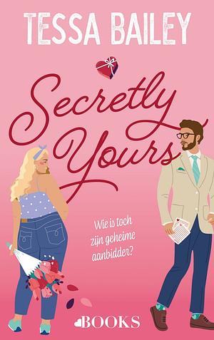 Secretly Yours by Tessa Bailey