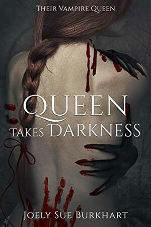Queen Takes Darkness by Joely Sue Burkhart