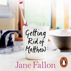 Getting Rid of Matthew by Jane Fallon