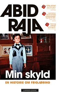 Min skyld: En historie om frigjøring by Abid Raja