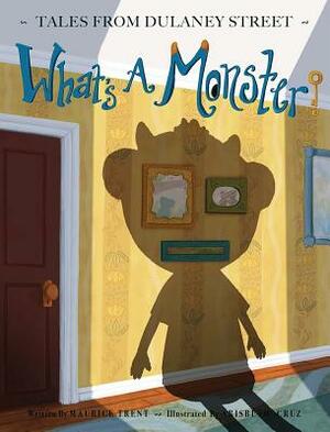 What's a Monster? by Maurice Trent