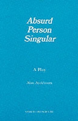 Absurd Person Singular - A Play by Alan Ayckbourn