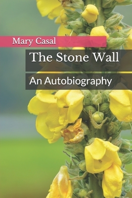 The Stone Wall: An Autobiography by Mary Casal