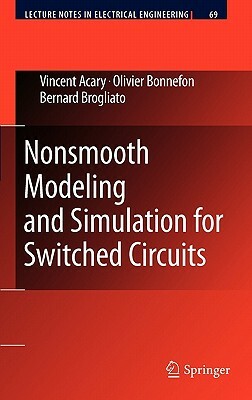 Nonsmooth Modeling and Simulation for Switched Circuits by Bernard Brogliato, Olivier Bonnefon, Vincent Acary