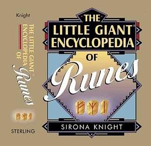 The Little Giant Encyclopedia of Runes by Sirona Knight, Sirona Knight