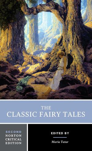 The Classic Fairy Tales (Second Edition) (Norton Critical Editions) by Maria Tatar