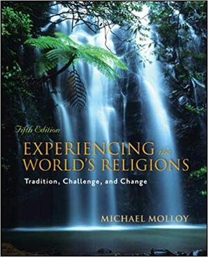 Experiencing the World's Religions by Michael Molloy