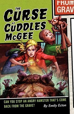 The Curse of Cuddles McGee by Emily Ecton