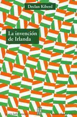 La Invencion De Irlanda/Inventing Ireland: La Literatura De Una Nacion Moderna (El Otro Lado - Ensayo) by Fabián Lebenglik, Declan Kiberd