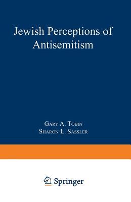 Jewish Perceptions of Antisemitism by Gary A. Tobin, Sharon L. Sassler