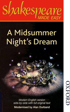 Shakespeare Made Easy - A Midsummer Night's Dream by Alan Durband, Alan Durband