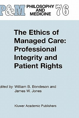 The Ethics of Managed Care: Professional Integrity and Patient Rights by 