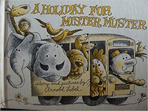 A Holiday for Mister Muster by Arnold Lobel