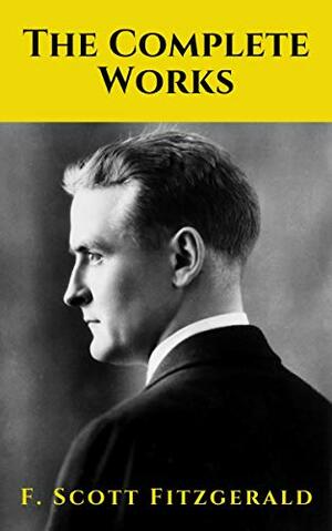 The Complete Works of F. Scott Fitzgerald by Knowledge House, F. Scott Fitzgerald