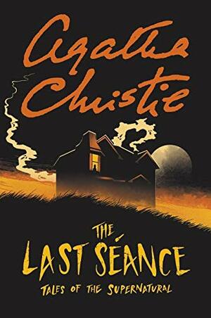 The Last Séance: Tales of the Supernatural by Agatha Christie