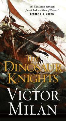 The Dinosaur Knights by Victor Milán