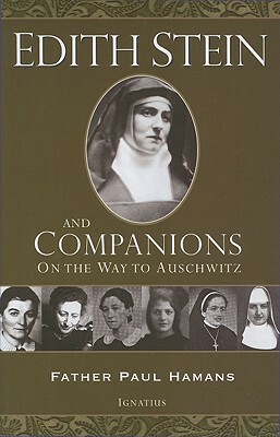 Edith Stein and Companions: On the Way to Auschwitz by Paul Hamans