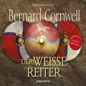 Der weisse Reiter by Bernard Cornwell