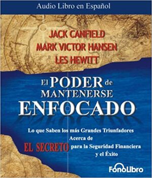 El Poder de Mantenerse Enfocado by Les Hewitt, Jack Canfield