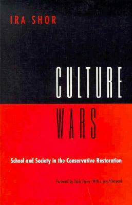 Culture Wars: School and Society in the Conservative Restoration by Ira Shor