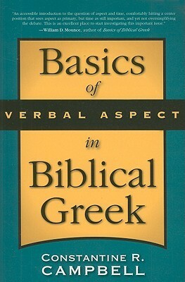 Basics of Verbal Aspect in Biblical Greek by Constantine R. Campbell