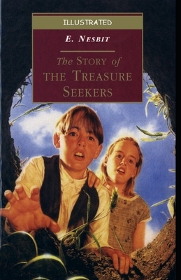 The Story of the Treasure Seekers Illustrated by E. Nesbit