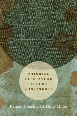 Thinking Literature across Continents by Ranjan Ghosh